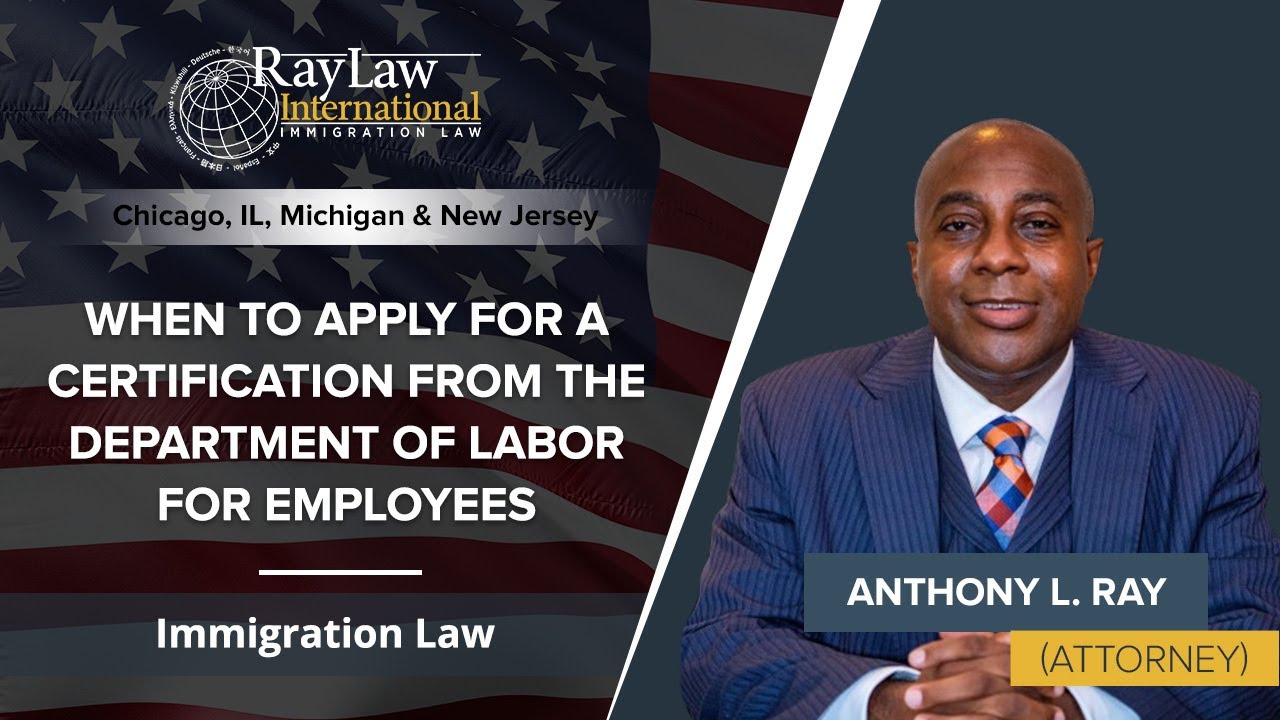 When To Apply For A Certification From The Department Of Labor For Employees | Anthony Ray