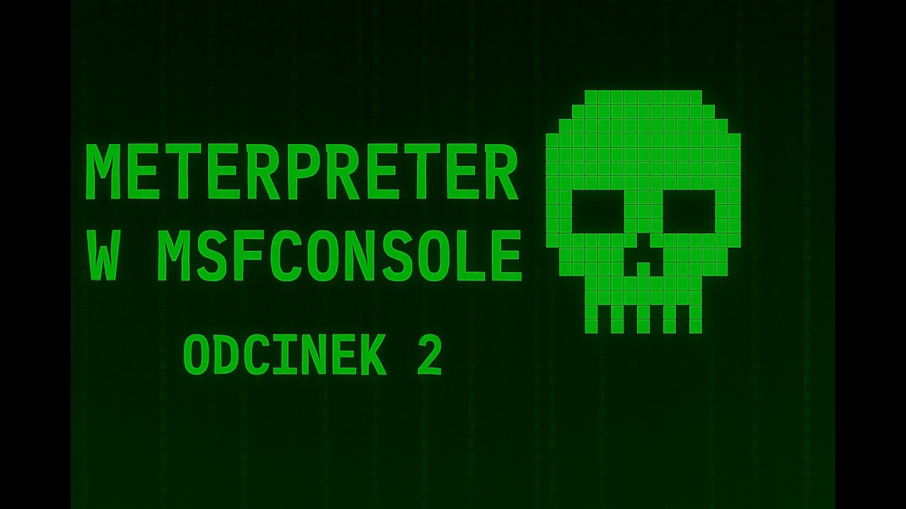 Meterpreter w praktyce (2/5) | Edukacyjna seria o możliwościach Metasploit