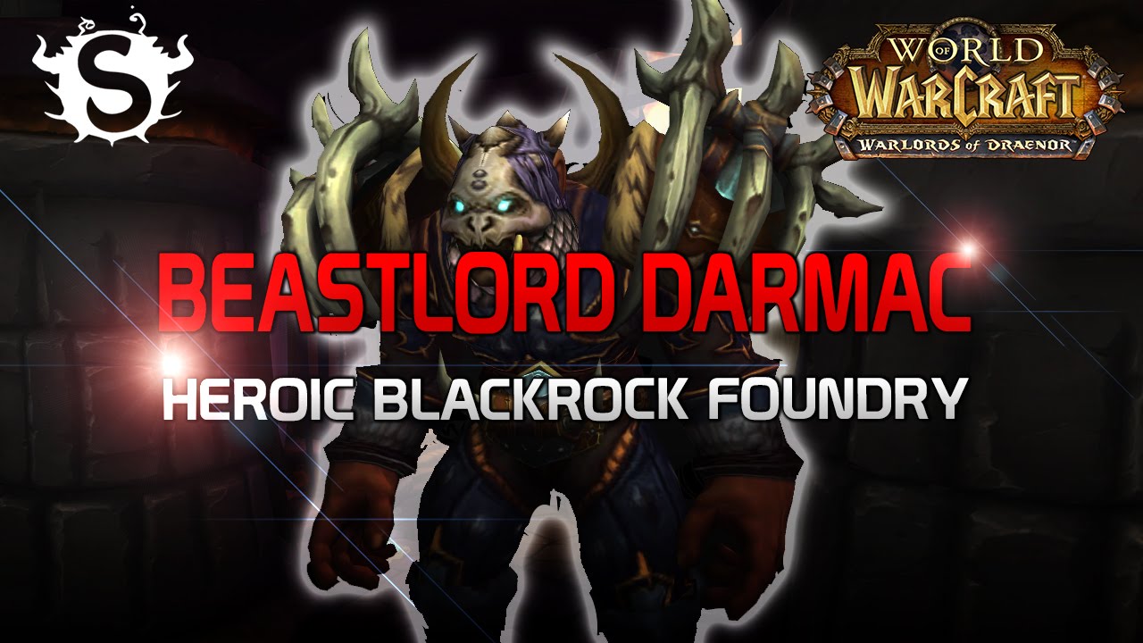 Beastlord Darmac - Heroic Blackrock Foundry (WoD Beta Raid Test)