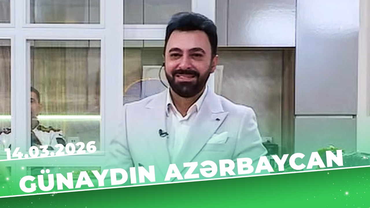 Günaydın Azərbaycan - Tam Bölüm - 14.03.2026