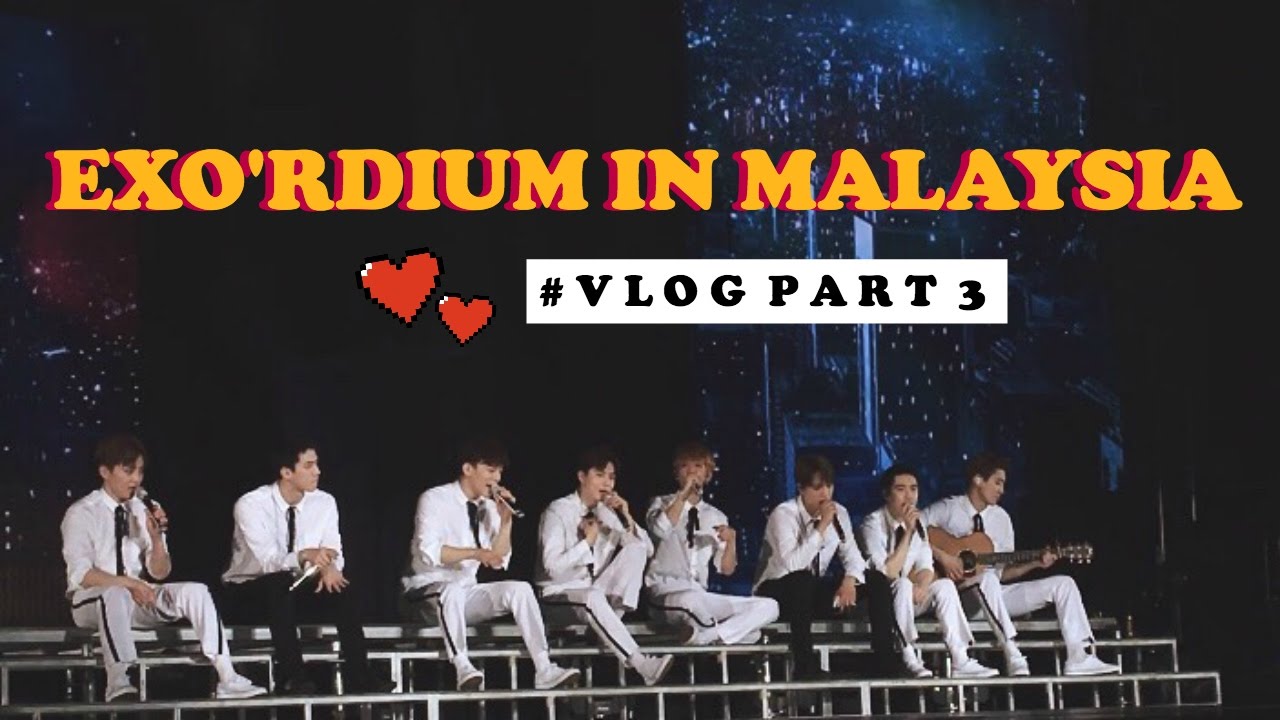 EXO'RDIUM IN MALAYSIA - VLOG #Part3 DHANANDREA