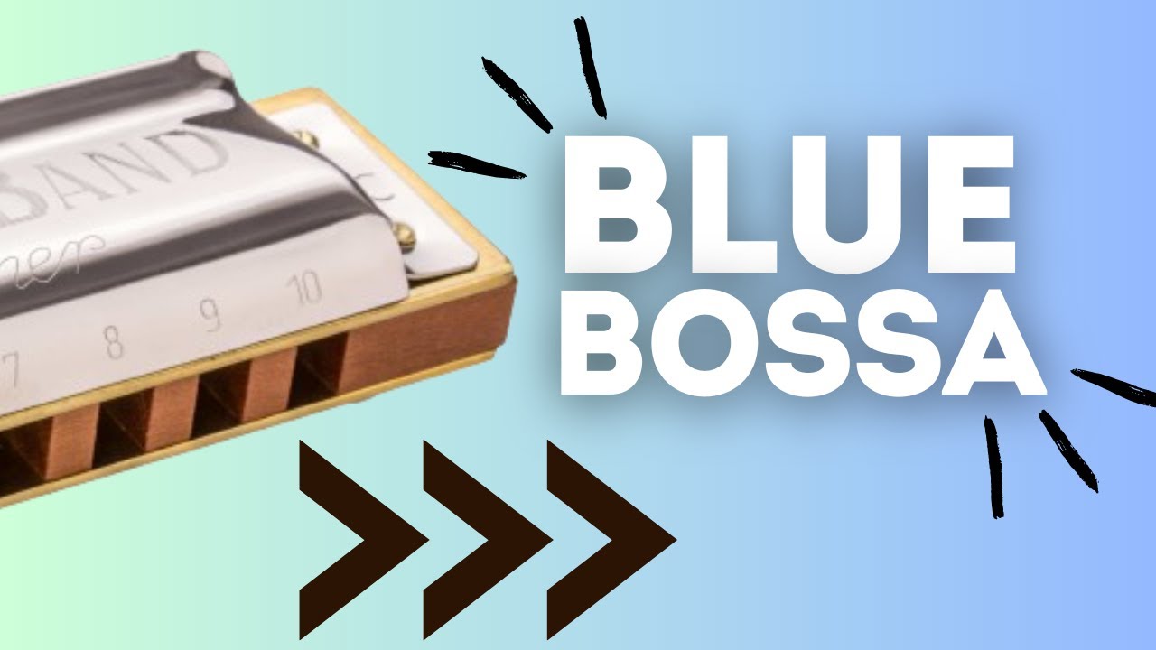 BLUE BOSSA Como TOCAR e IMPROVISAR en ARMONICA JAZZ