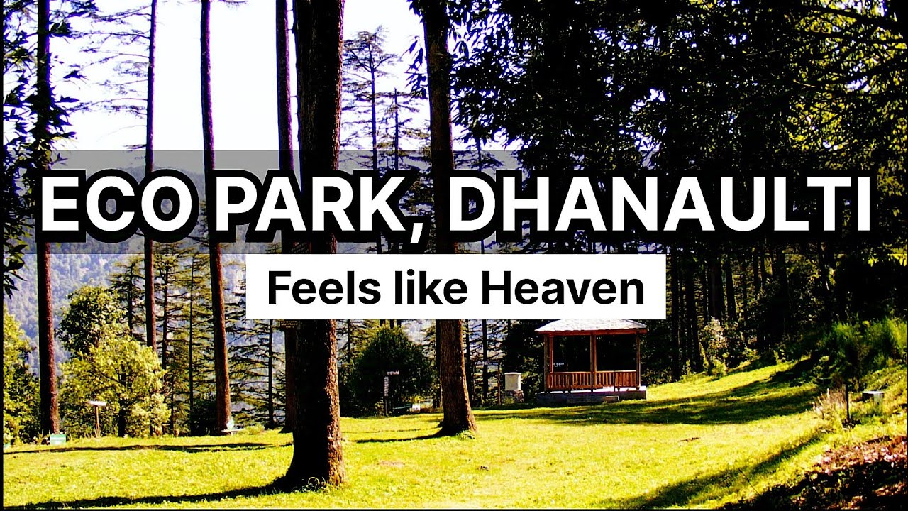 EP 7 - Dhanaulti Eco Park Amber 🌲❤️ Best Place to Visit in Dhanaulti Uttrakhand 