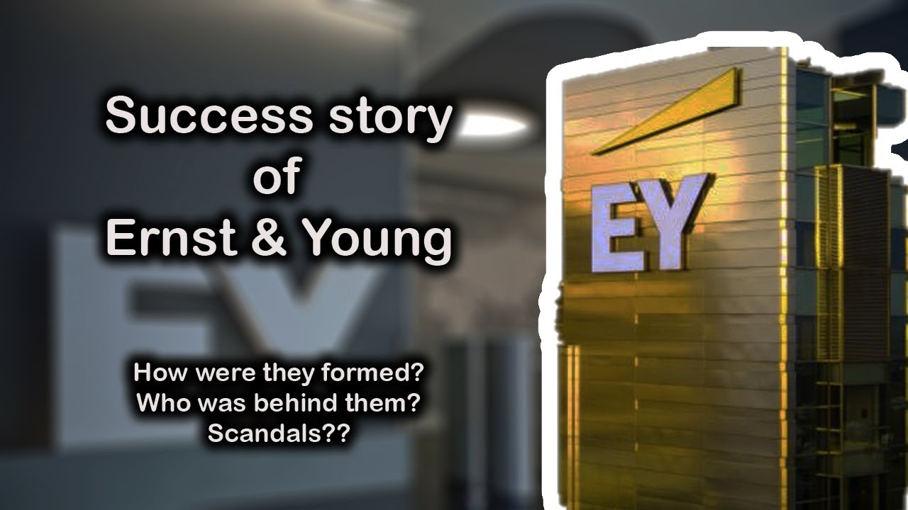 Success story of Ernst & Young | How did Ernst & Young become so successful?