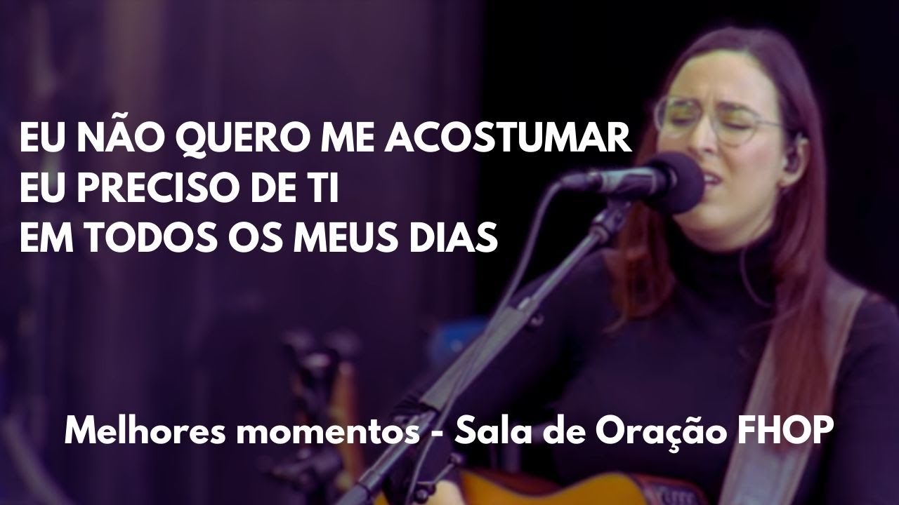 EU QUERO A TI  (EU NÃO QUERO ME ACOSTUMAR)  - Gabi Laranjo -  Momentos Sala de Oração FHOP