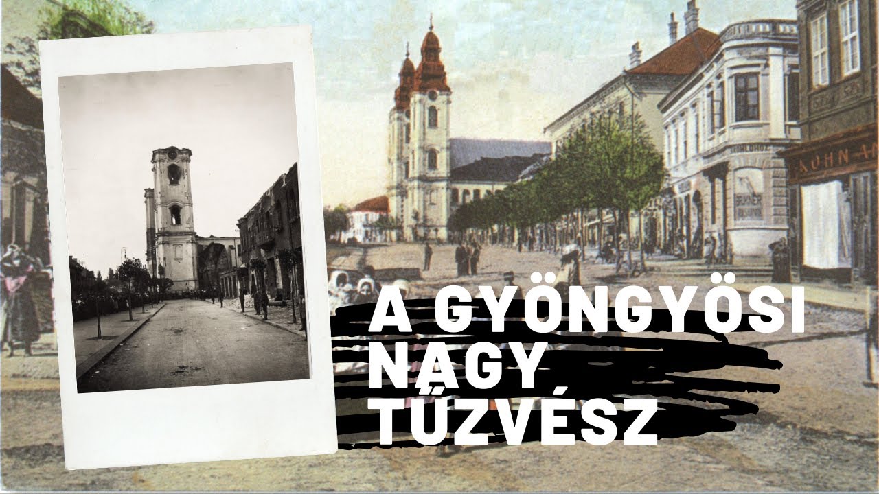 A GYÖNGYÖSI nagy tűzvész