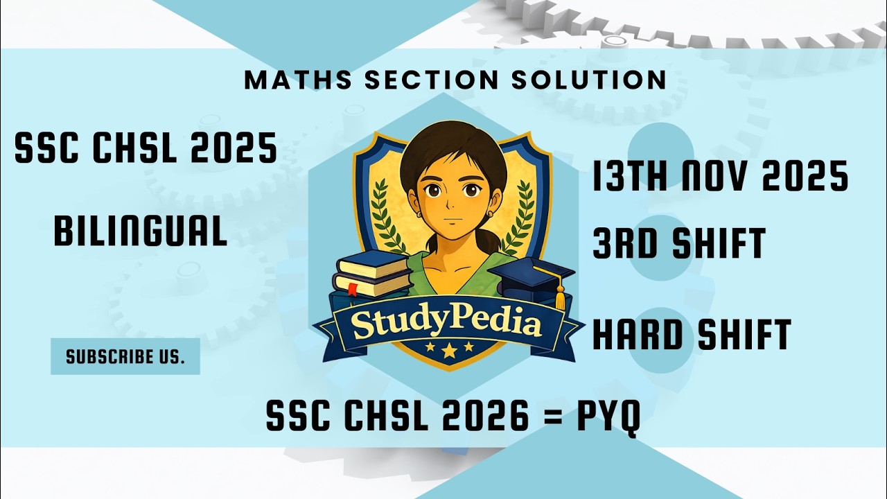 SSC CHSL 2025 MATHS PYQ | 13TH NOVEMBER 2025 TIER 1 | 3RD SHIFT SOLUTION BY StudyPedia