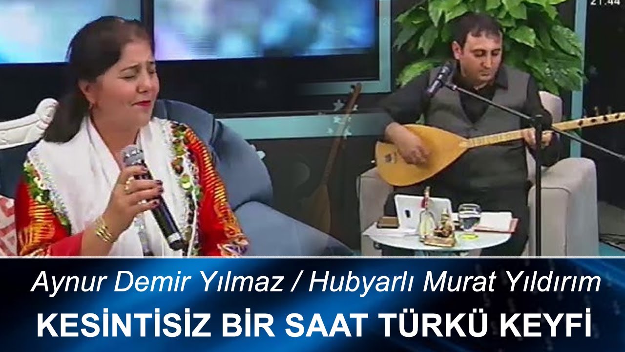 Aynur Demir Yılmaz / Hubyarlı Murat -  Kesintisiz 1 saat türkü keyfi