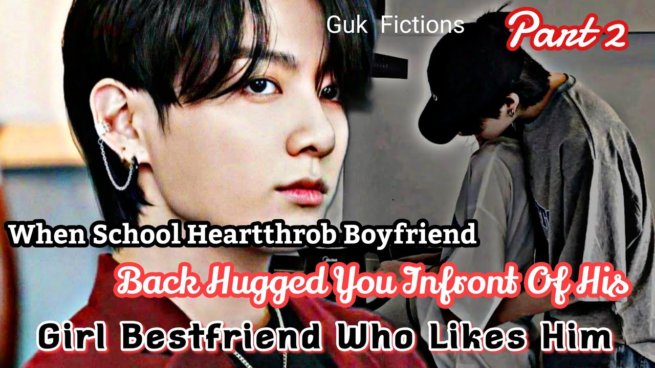 When School Heartthrob Boyfriend Back Hugged You Infront Of His Girl Bestfriend who like-Jungkook FF