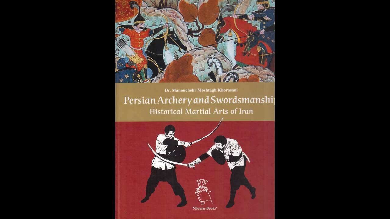 Persian Archery and Swordsmanship: Historical Martial Arts of Iran