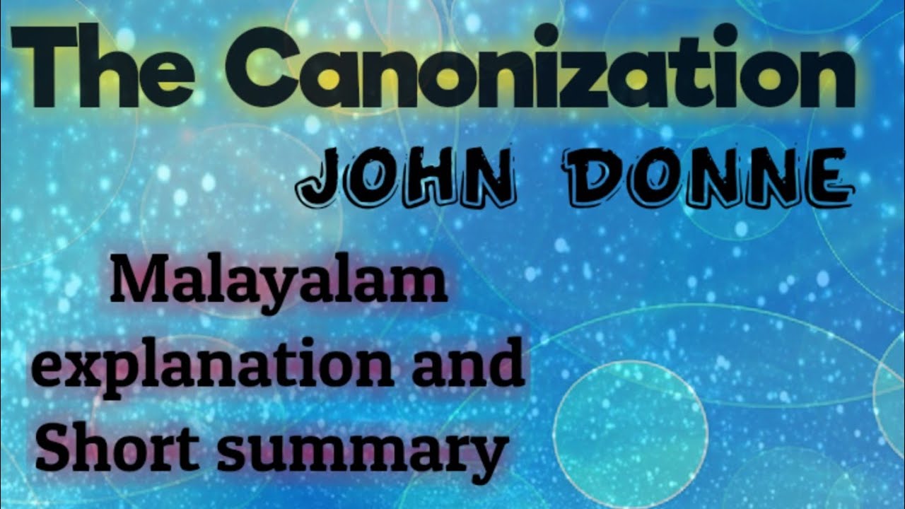 Poem- The Canonization -: John Donne, Malayalam explanation