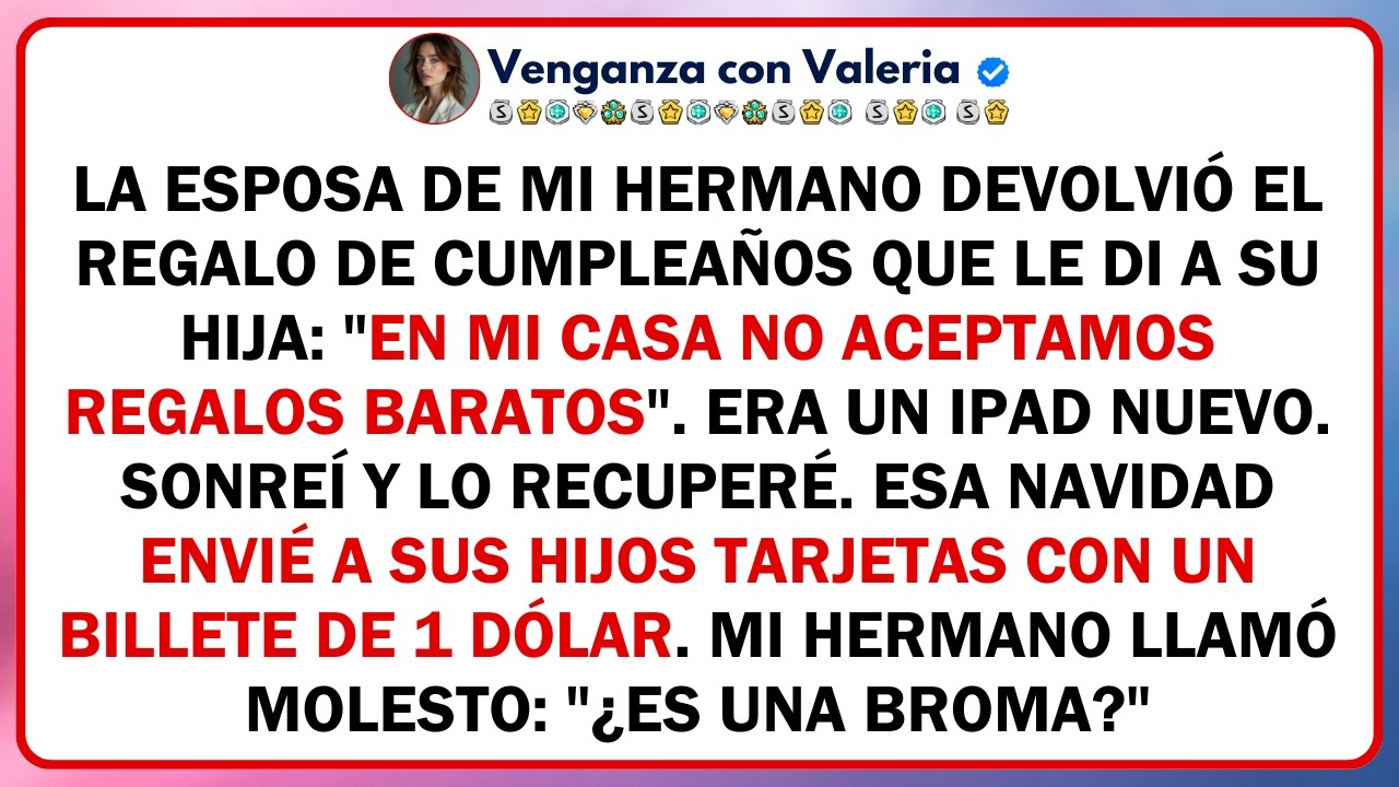 La esposa de mi hermano devolvió el regalo de cumpleaños que le di a su hija: 