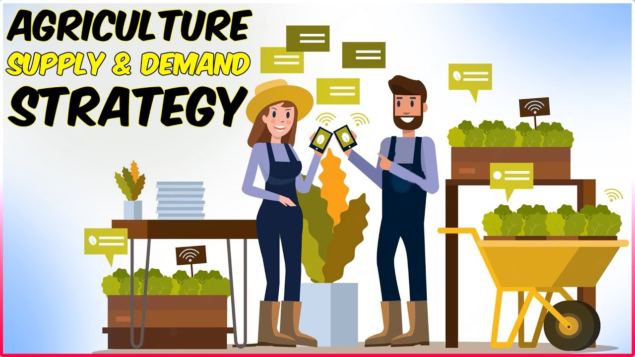 Agriculture Supply and Demand Strategy | How Supply and Demand Affect Farmer’s Profitability?