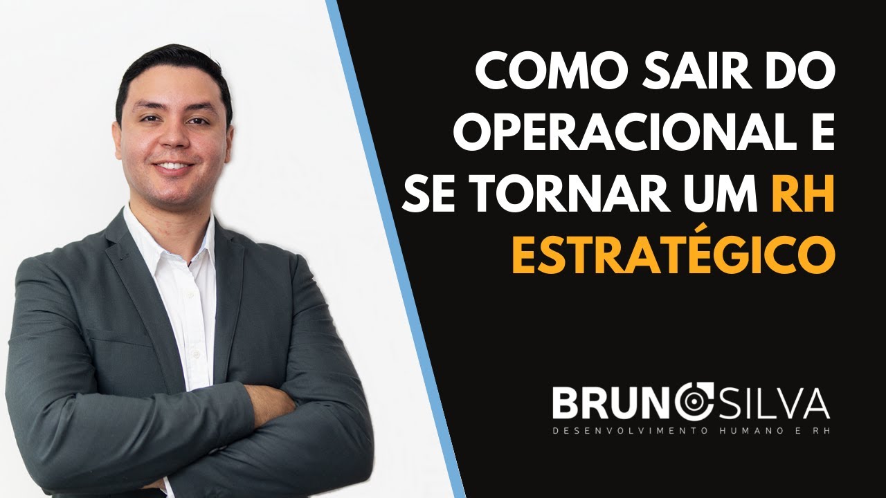 COMO SAIR DO OPERACIONAL E SE TORNAR UM RH ESTRATÉGICO