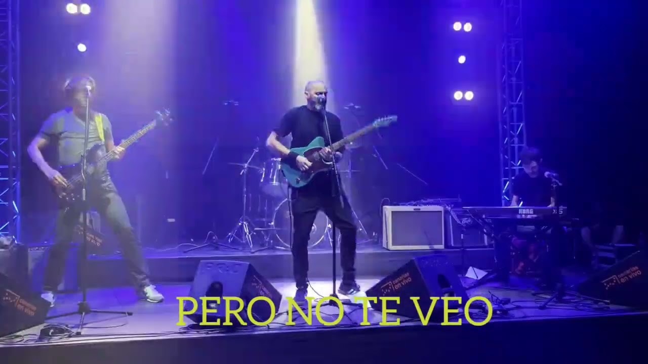 PERO NO TE VEO, en vivo 