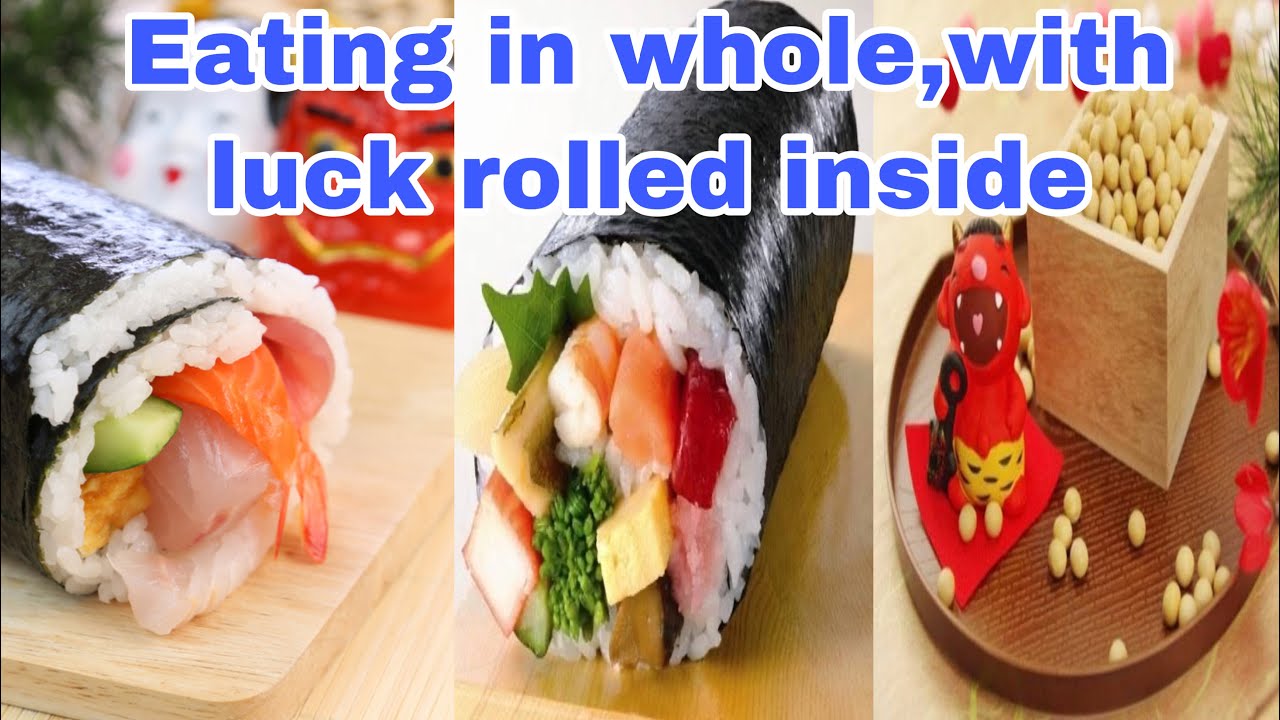 Japanese tradition setsubun 2021 eating ehomaki feb.2 lucky direction southーsotheast