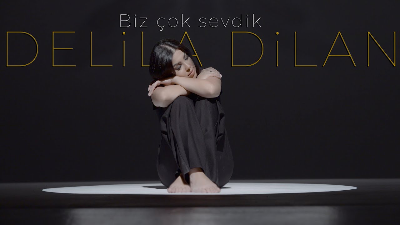 Delila Dilan Biz &ccedil;ok sevdik
