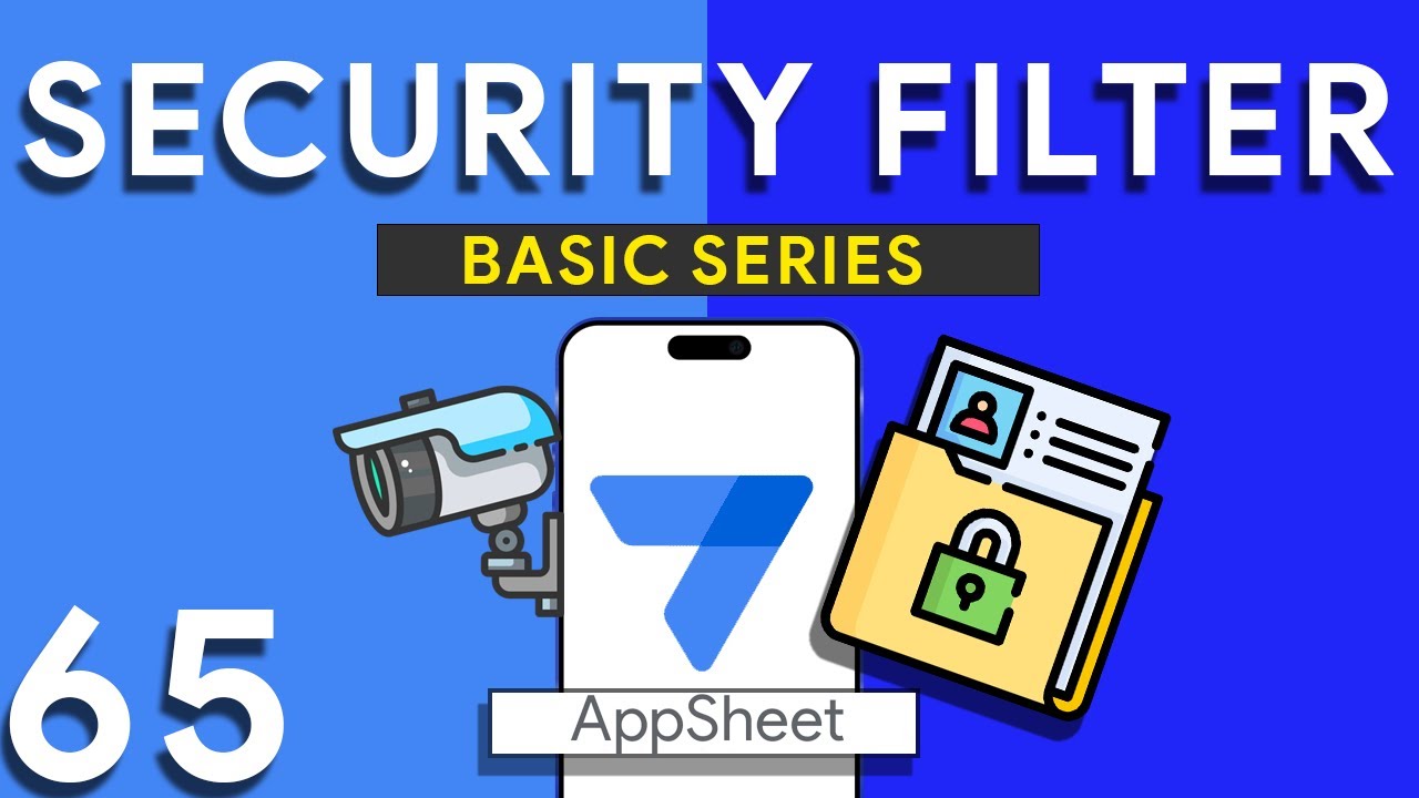 Appsheet, эпизод 65: Освоение фильтров безопасности и разрешений: пошаговое руководство