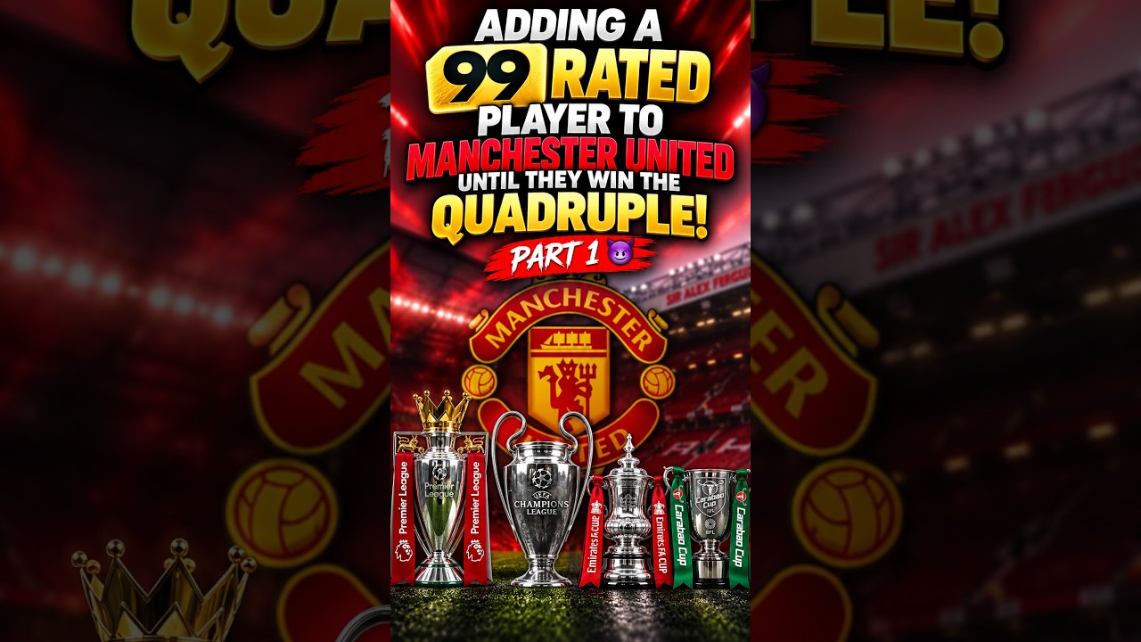 Adding a 99 Rated Player To Manchester United Until They Win The Quadruple! Part 1 😈