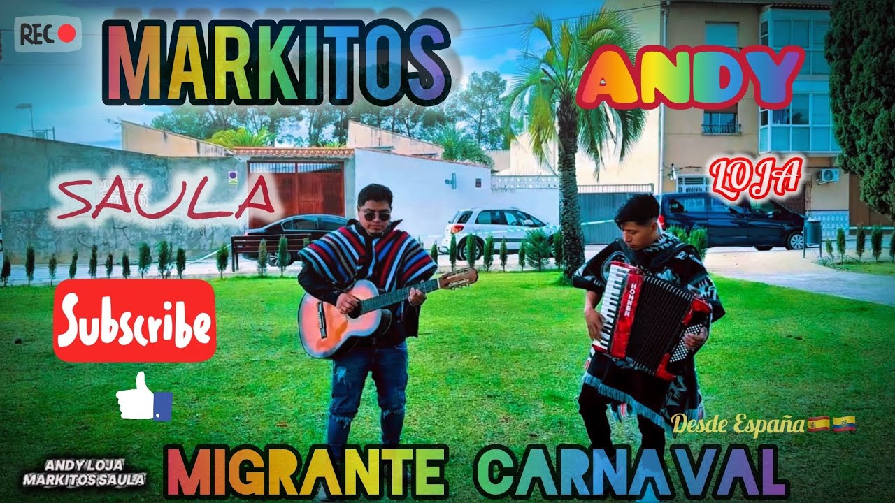 🎼ANDY LOJA🎧❤️  \FT/ MARKITOS SAULA🗣️🧠 (MIGRANTE CARNAVAL 2026 🎹🪗) (•Video Official)🇪🇸🇪🇨🇺🇸