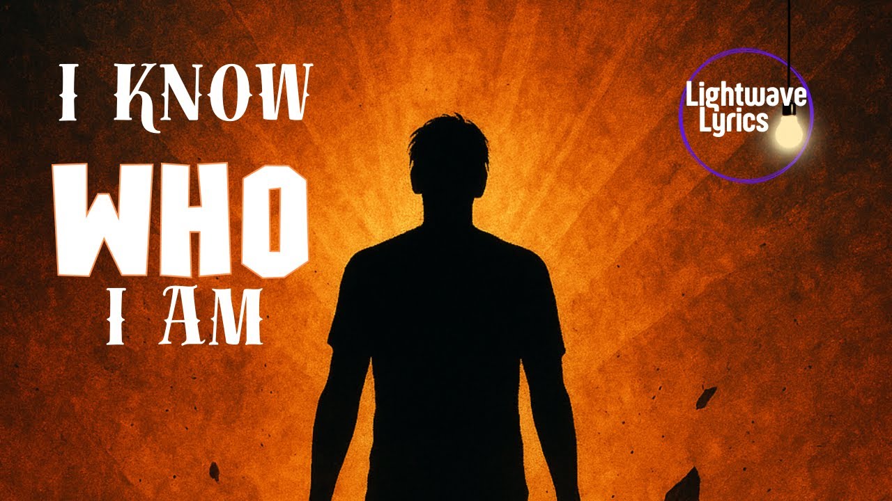I Know Who I Am (Official Lyric Video)