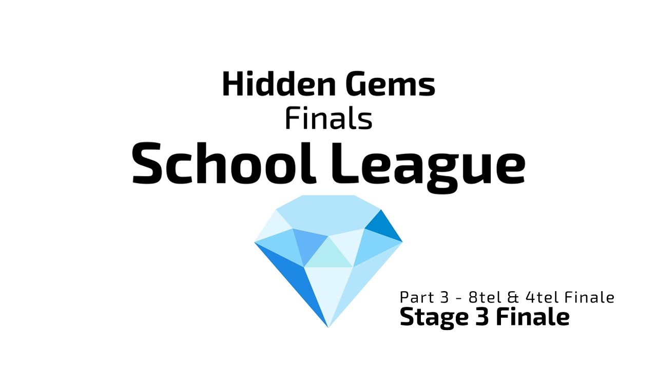 Hidden Gems Finale - School League - Stage 3 - Part 3 - 8tel & 4tel-Finale