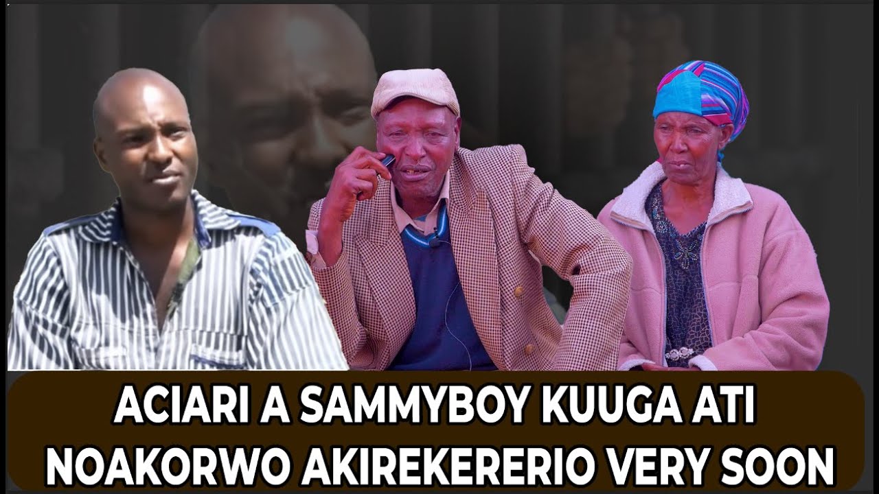 ACIARI A SAMMY BOY KURIRA MUNO NIURIA MATIGANIIRIO NI ANDU OTHE,OHO MAKAUGA NO AREKIO IHINDA ORIOTHE