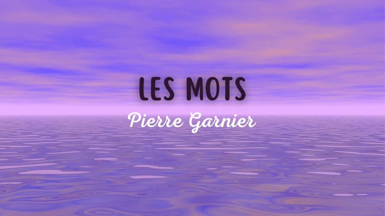 Pierre Garnier- Les mots (Paroles)