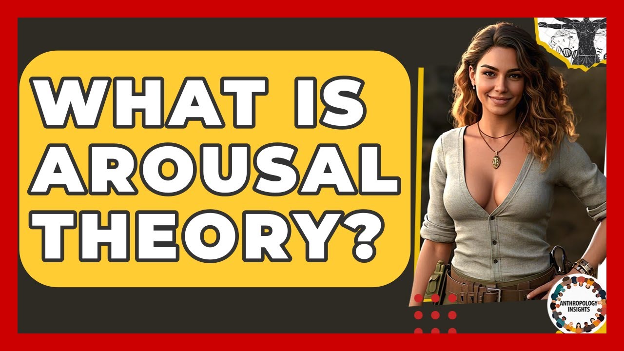 What Is Arousal Theory? - Anthropology Insights
