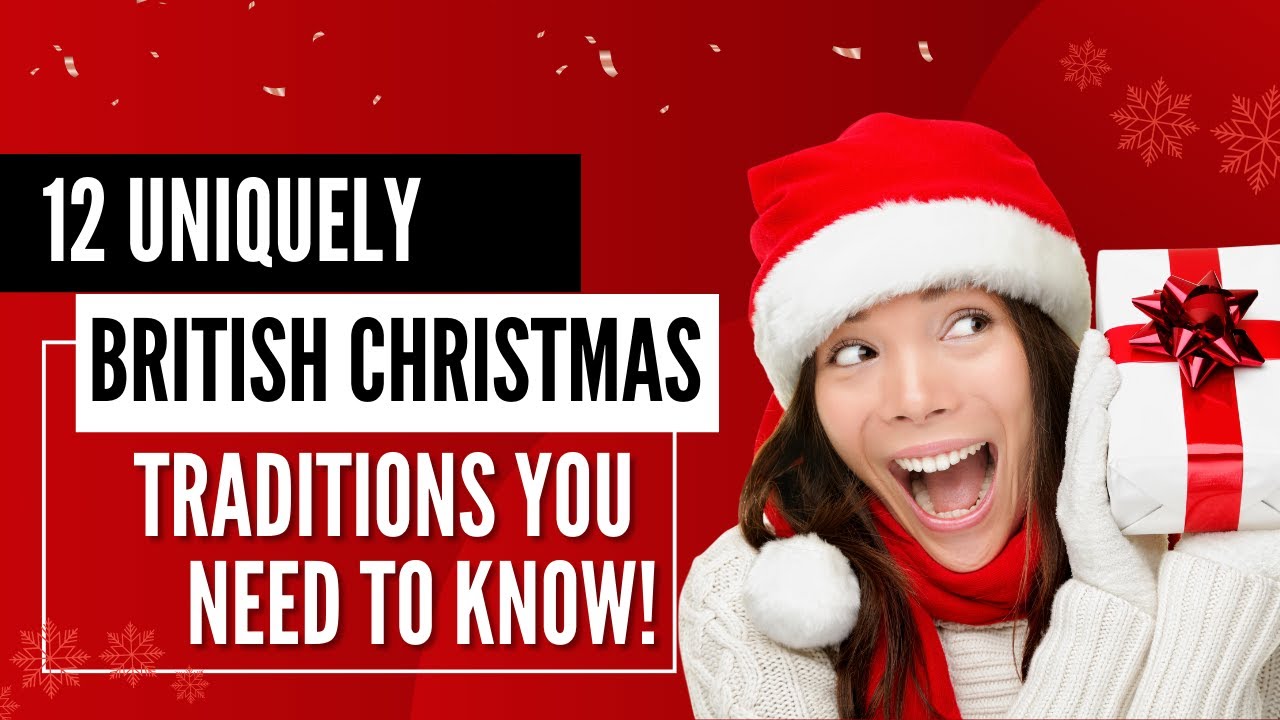 12 Uniquely British Christmas Traditions You Need to Know!