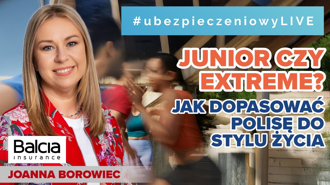 Junior czy Extreme? Jak dopasować polisę do stylu życia 💡 LIVE 5.11.2025