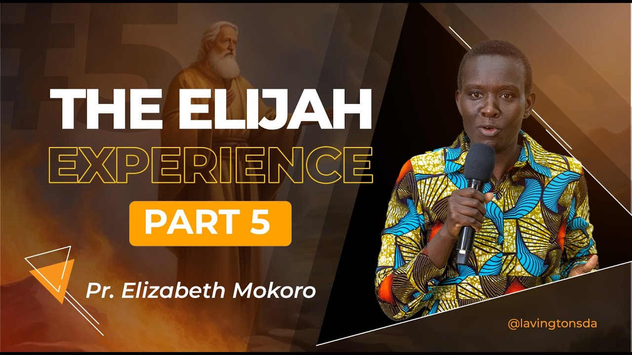The Elijah Experience Part 5 – @Pr. Elizabeth Mokoro  | Lavington SDA Church