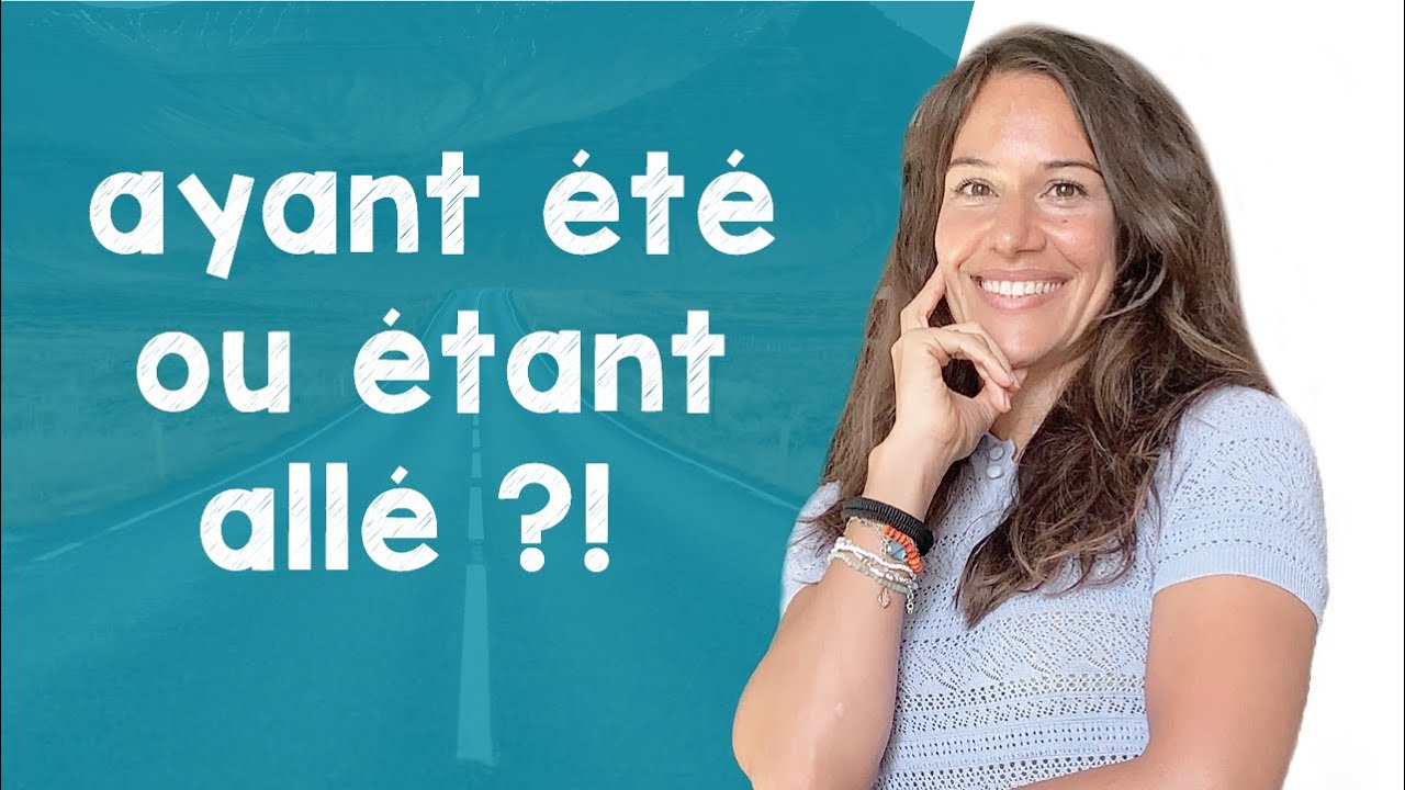 More French Tenses: Participe présent composé - B2 [with Alicia]