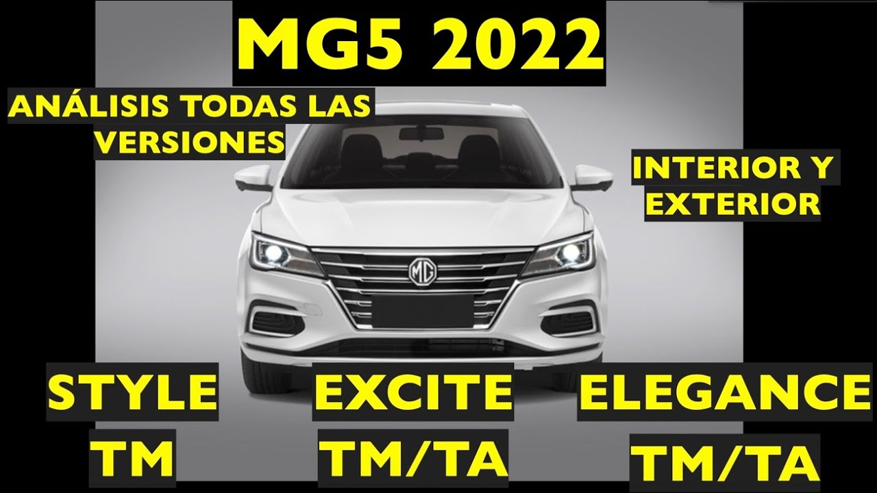 MG5 2022 TODAS LAS VERSIONES STYLE, EXCITE & ELEGANCE INTERIOR Y EXTERIOR