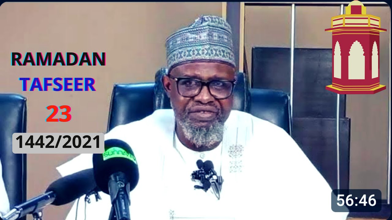 DAY 23 1442AH-2021 Ramadan Tafseer By Dr  Sani Umar Rijiyan Lemu