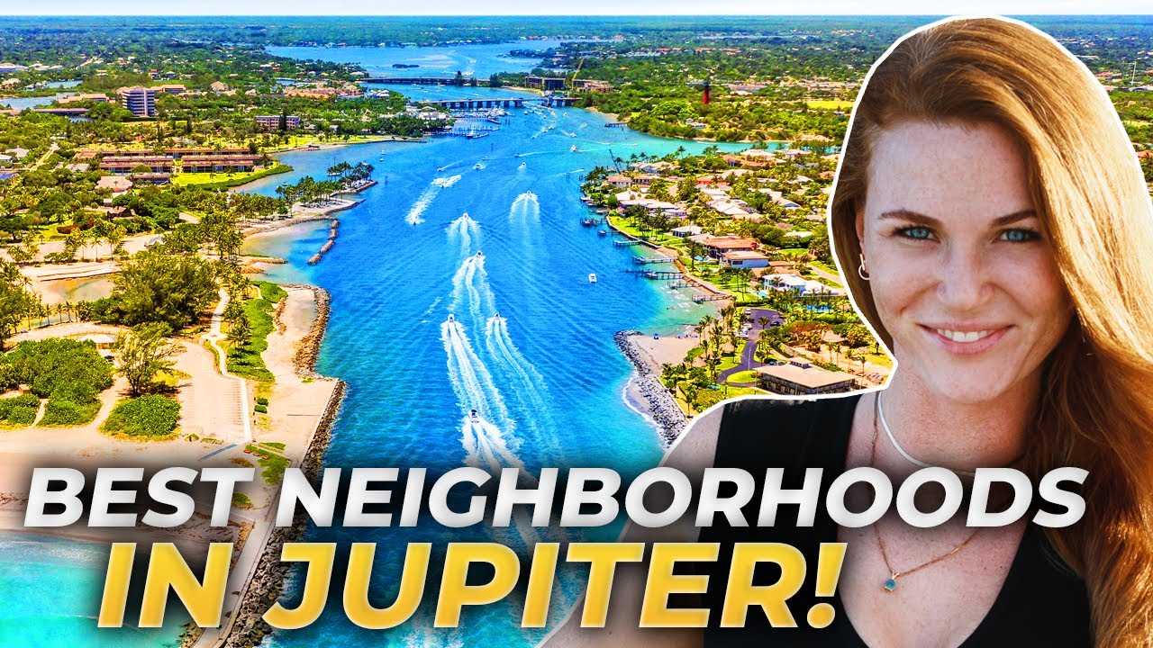 The BEST PLACES to Live In Jupiter Florida: TOP 5 Neighborhoods You’ll Love | Jupiter FL Real Estate