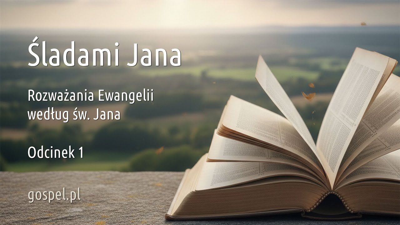 Śladami Jana - odcinek 1 - J 1:1-9