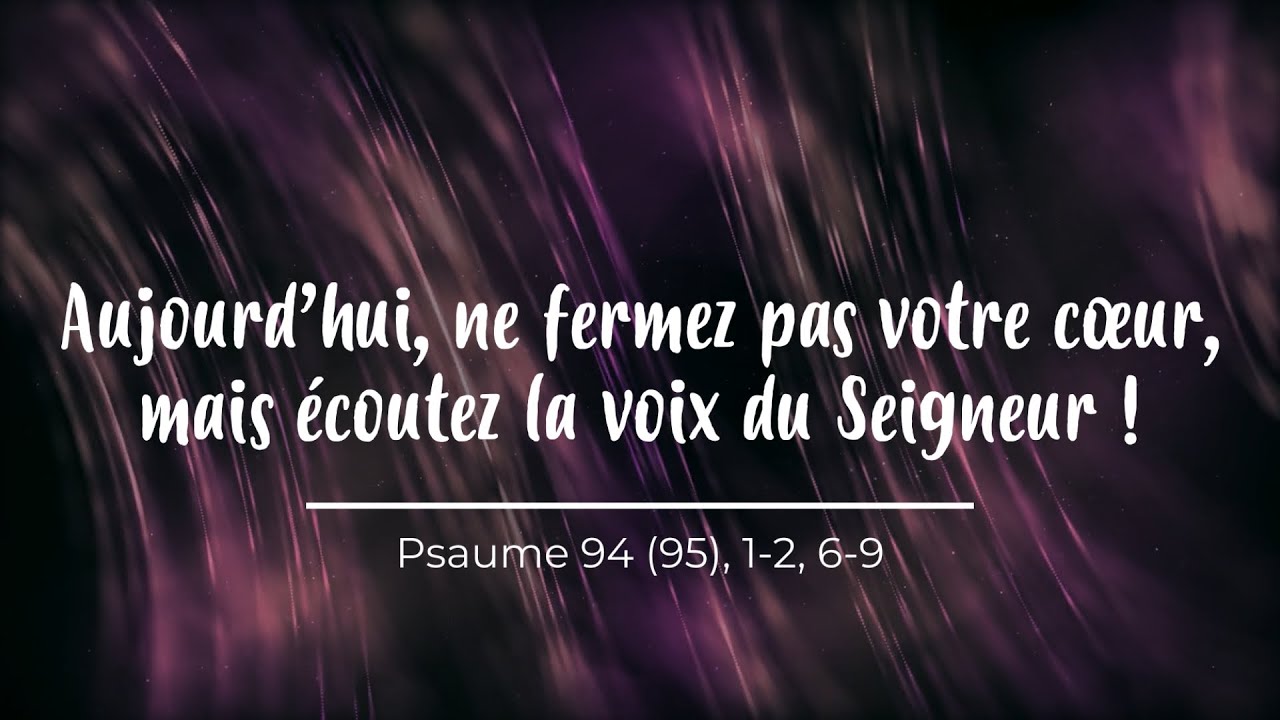 Aujourd’hui, ne fermez pas votre cœur, mais écoutez la voix du Seigneur - Psaume 94 dim. 8 mars 2026