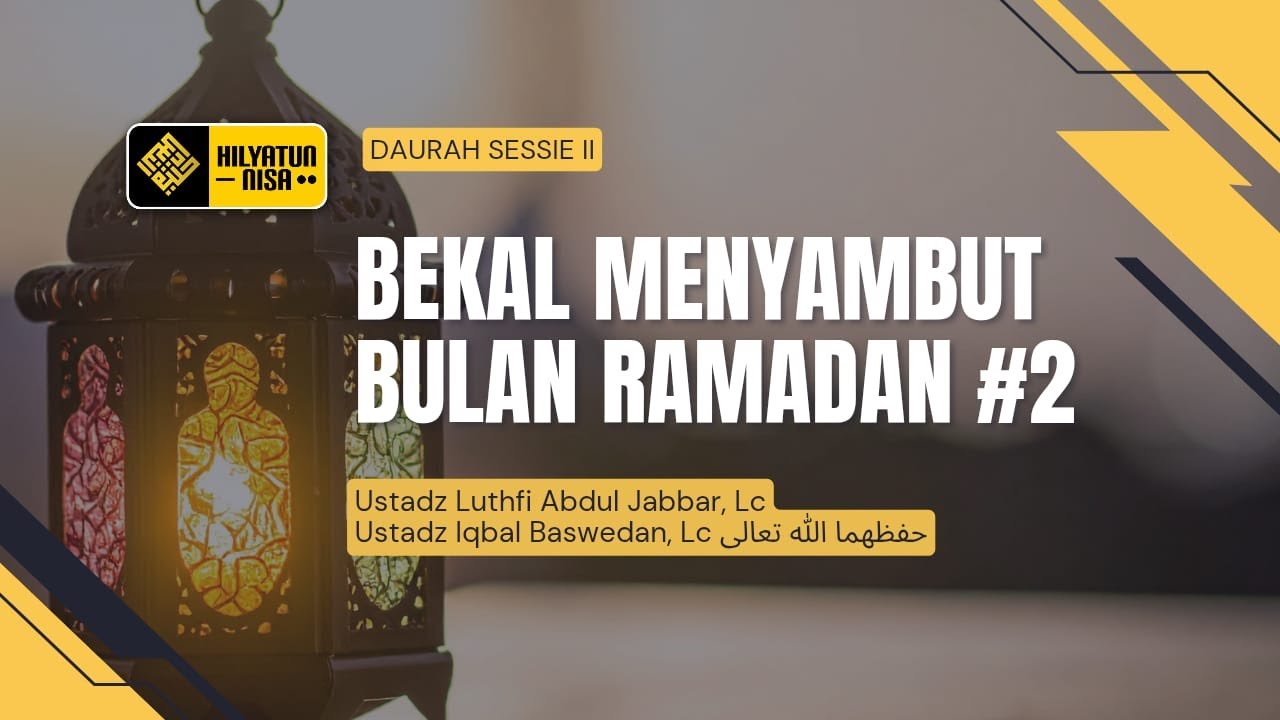 🔴[Sesi 2] Dauroh Bekal Menyambut Bulan Ramadhan | Ustadz Luthfi Abdul Jabbar, Lc حَفِظَهُ الله تعالى