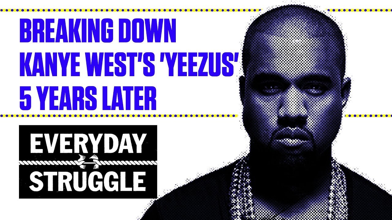 Breaking Down Kanye West's 'Yeezus' 5 Years Later | Everyday Struggle