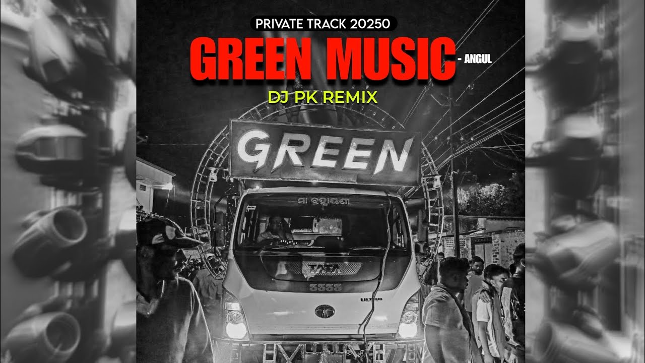 GREEN MUSIC ANGUL - PRIVATE TRACK 2025 || DJ PK REMIX 