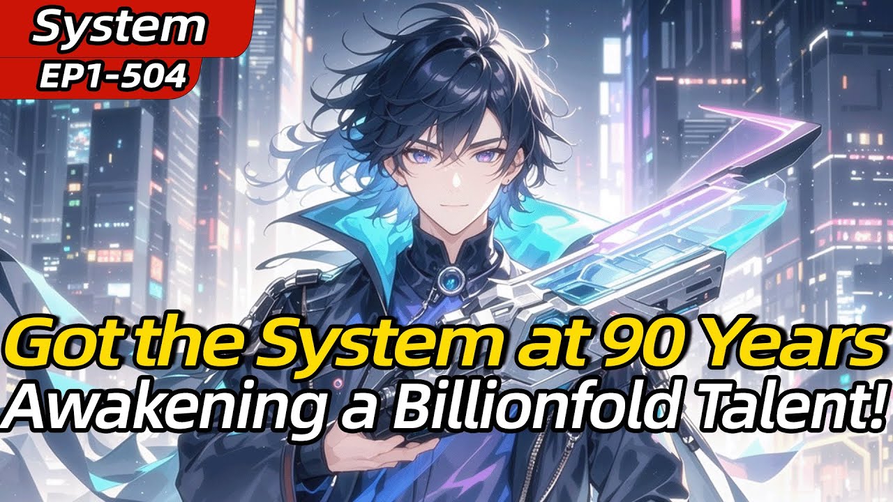 [Invincible]Got the System at 90 Years Old!Awakening a Billionfold Talent!