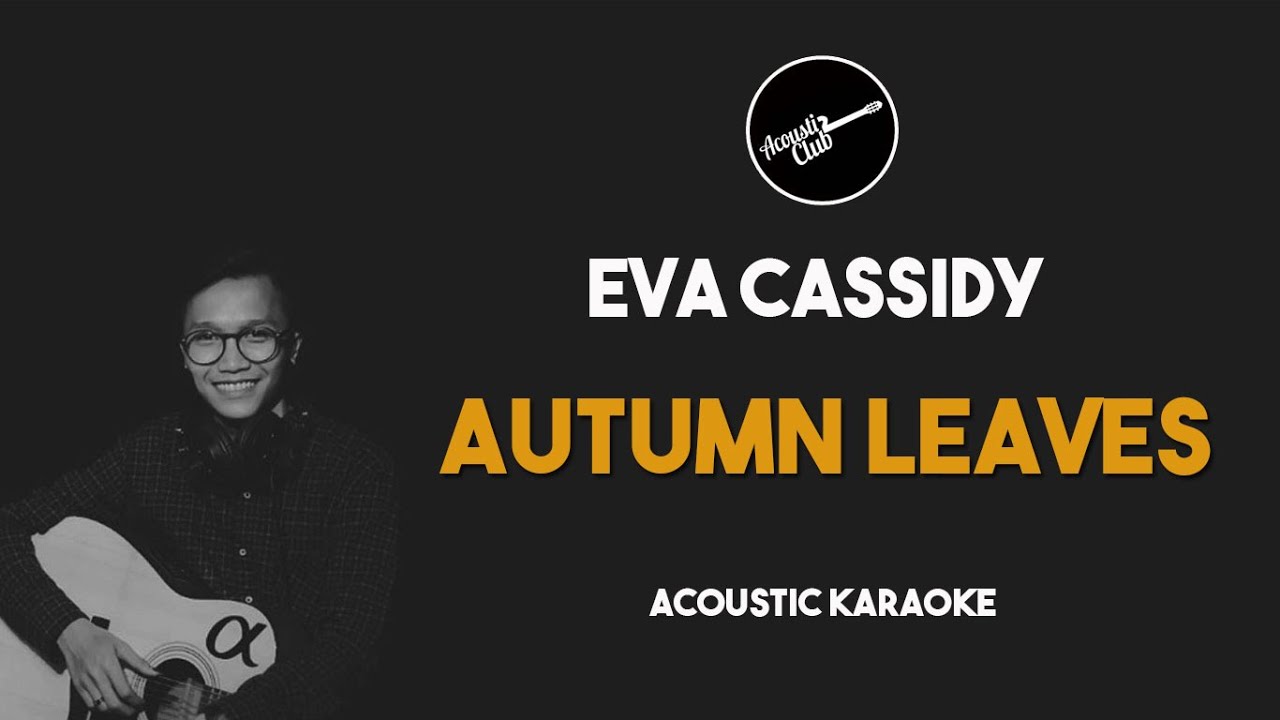 Autumn Leaves - Acoustic Karaoke (Eva Cassidy/Eric Clapton)