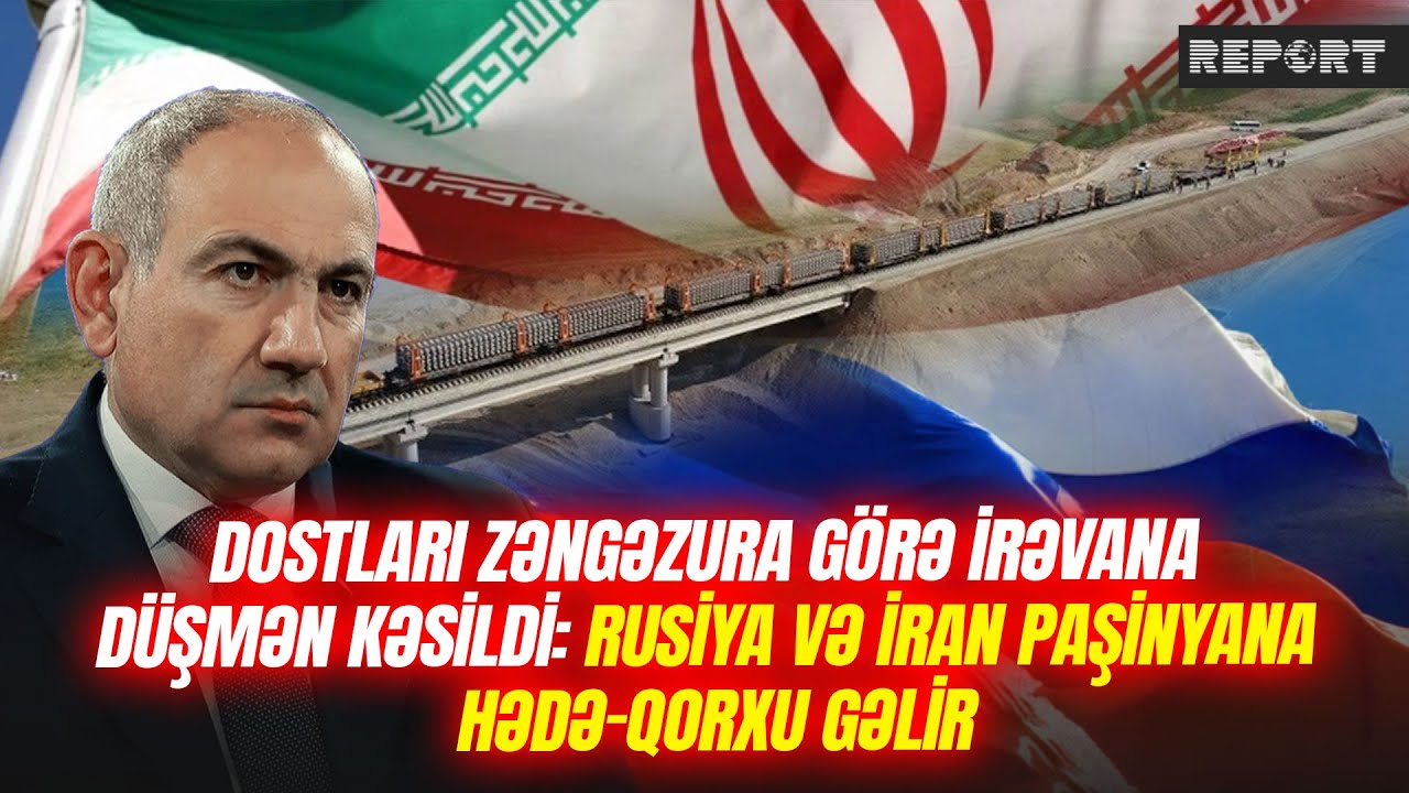 Bakı ilə razılaşan Paşinyanı müttəfiqləri təhdid edir: Moskva və Tehrandan Zəngəzur xəbərdarlığı
