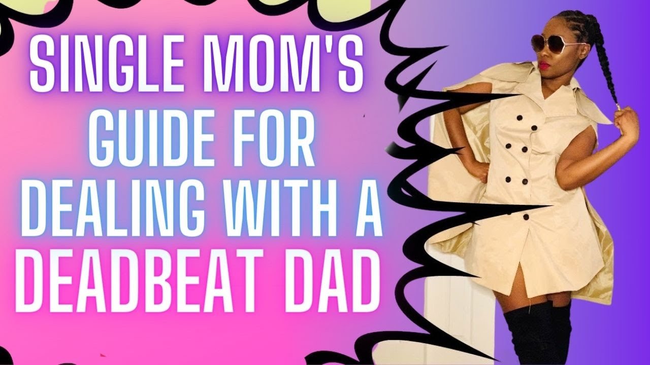 How To Deal With A Dead Beat Baby Daddy & Keep Your Sanity