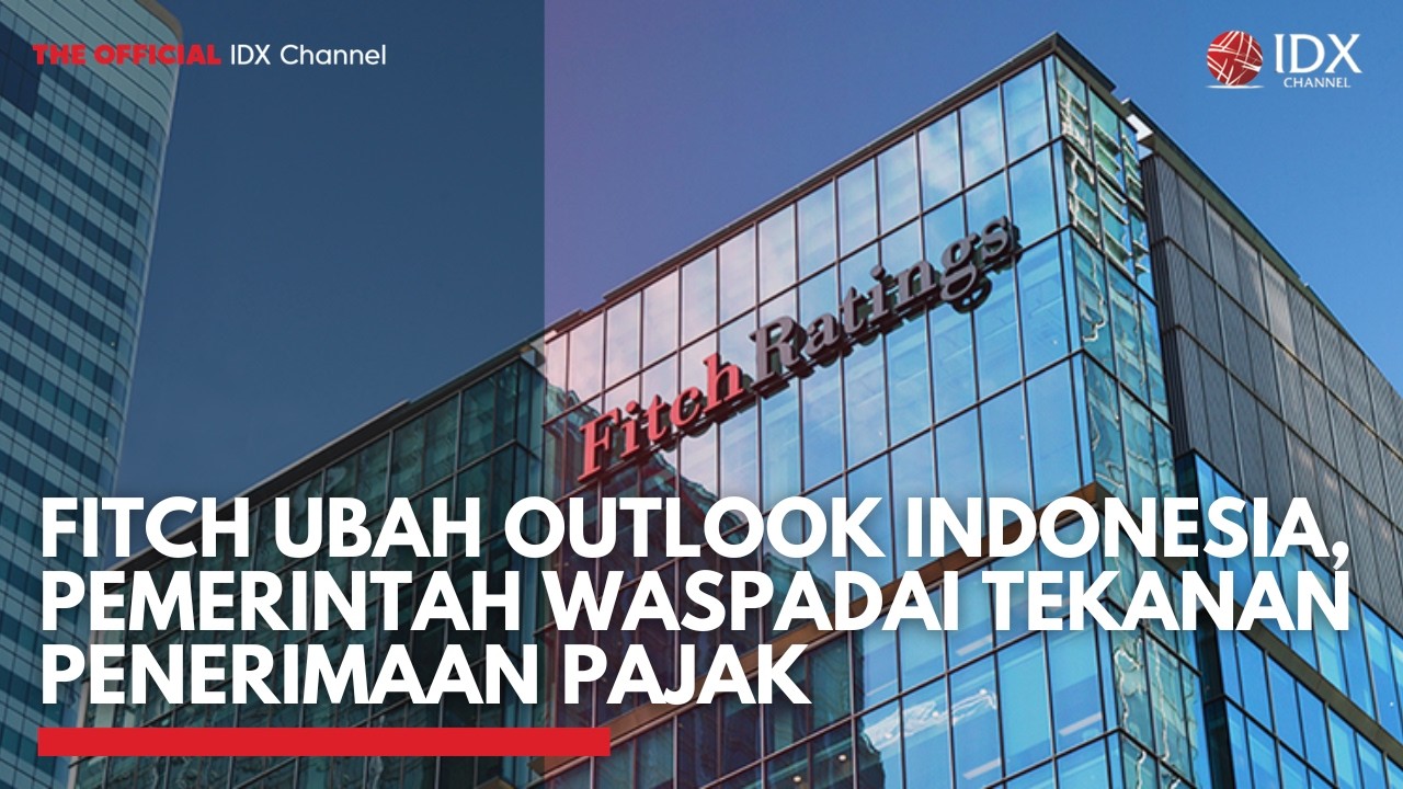 Fitch Ubah Outlook Indonesia, Pemerintah Waspadai Tekanan Penerimaan Pajak | MARKET HIGHLIGHTS