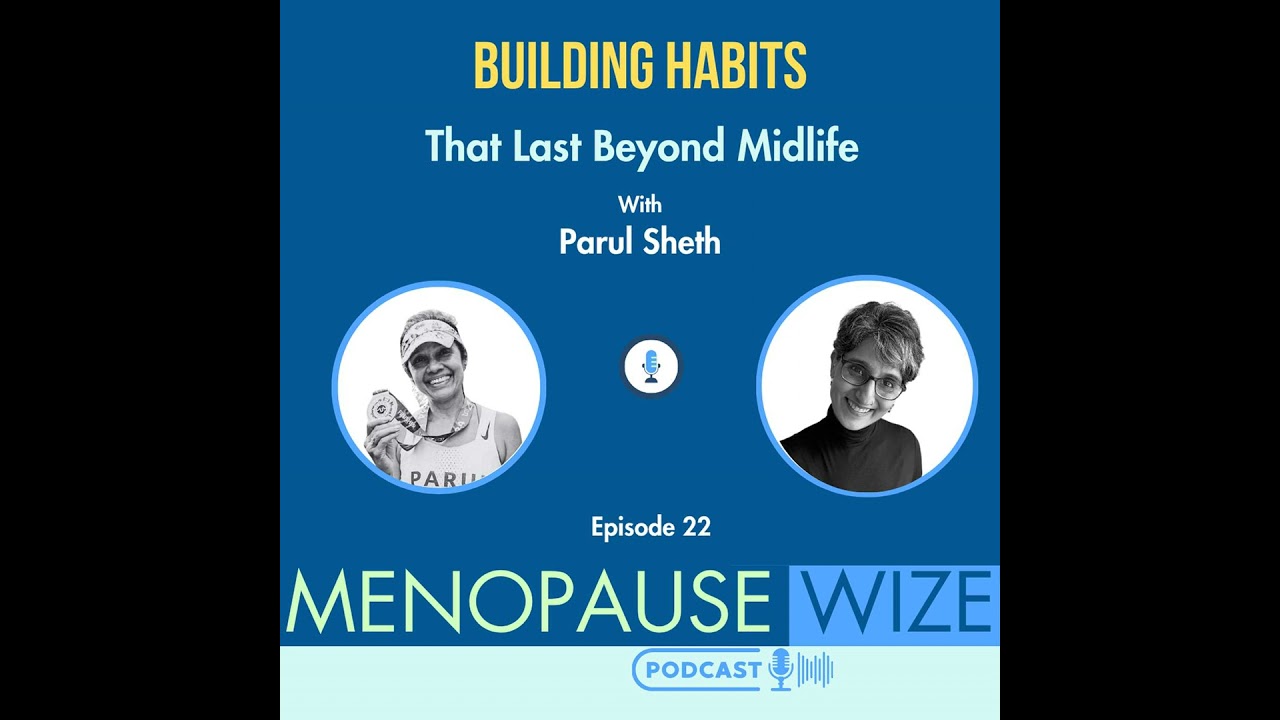 Building Habits that Last Beyond Midlife with Parul Sheth