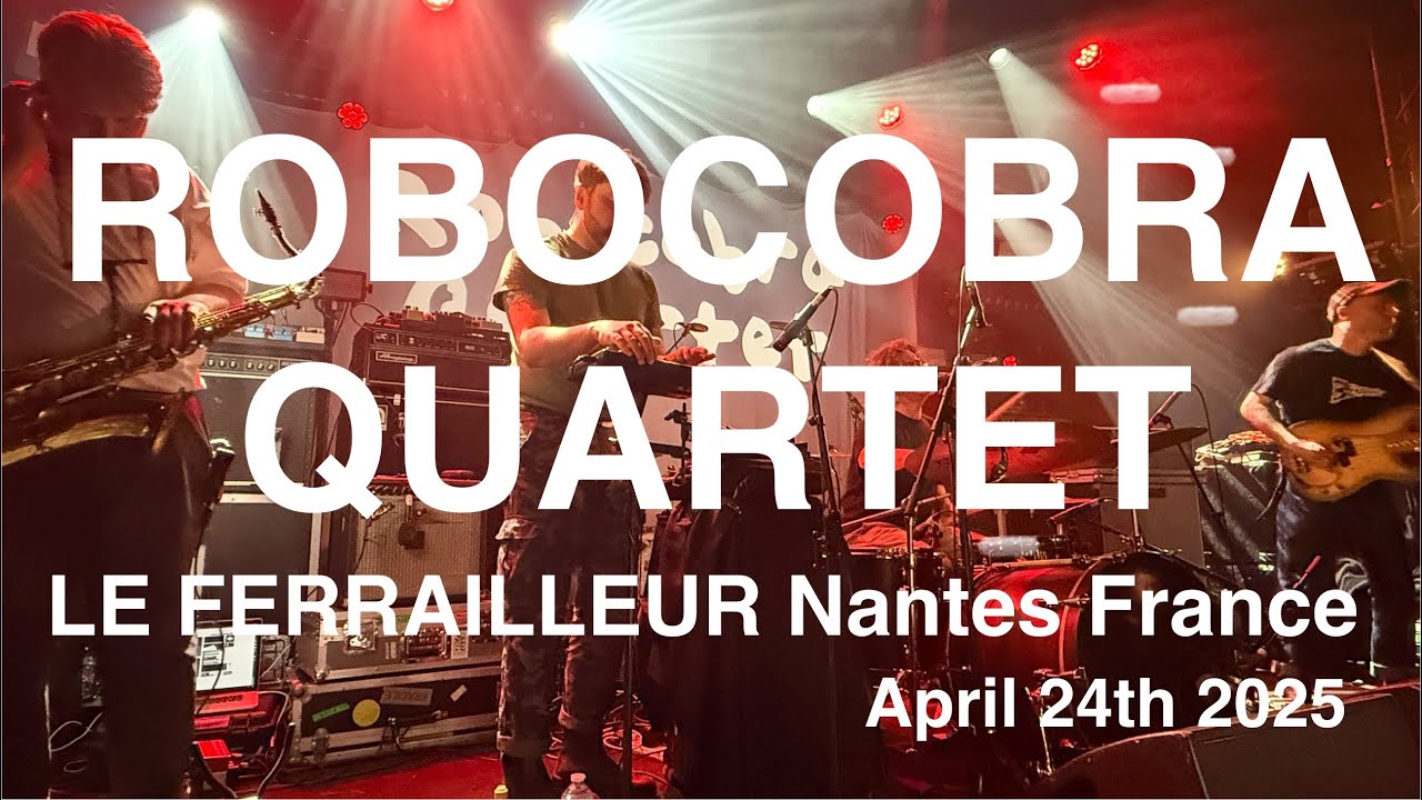 ROBOCOBRA QUARTET &ndash; Full Live Concert 4K @ Le Ferrailleur, Nantes, France &ndash; April 24th, 2025