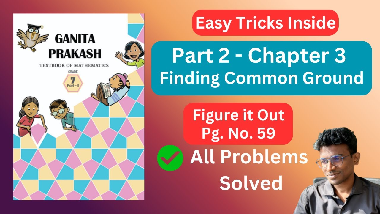 Class 7 Maths Chapter 3 | Page 59 | Finding Common Ground | Ganita Prakash | Part - II