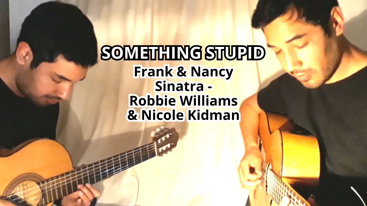 Something Stupid (cover) - Frank & Nancy Sinatra / Robbie Williams & Nicole Kidman